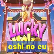 oshi no cu